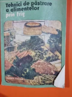 TEHNICI DE PASTRARE A ALIMENTELOR PRIN FRIG - GHEORGHE MIHALCA