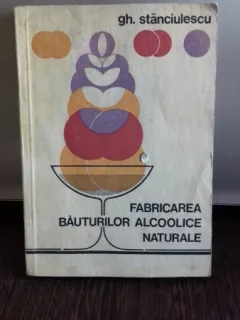 FABRICAREA BAUTURILOR ALCOOLICE NATURALE - GH. STANCIULESCU