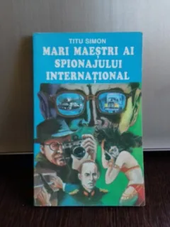 MARI MAESTRI AI SPIONAJULUI INTERNATIONAL - TITU SIMON