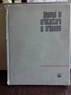 DESENUL IN ARHITECTURA SI URBANISM - ROMEO BELEA