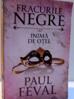 FRACURILE NEGRE , INIMA DE OTEL DE PAUL FEVAL
