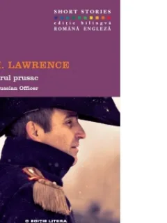 Ofiterul prusac. Short Stories. Vol.10 (editie bilingva romana-engleza)D. H. Lawrence