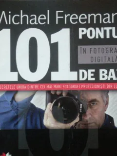 101 PONTURI DE BAZA IN FOTOGRAFIA DIGITALA DE MICHAEL FREEMAN 2