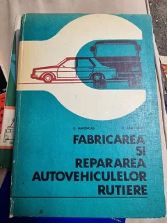 FABRICAREA SI REPARAREA AUTOVEHICULELOR RUTIERE de D. MARINCAS , D. ABAITANCEI ,