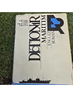 DICTIONAR MARITIM ENGLEZ ROMAN - ANTON BEZIRIS