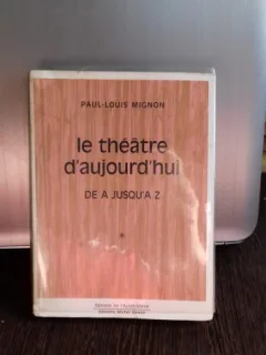LE THEATRE D'AUJOURD'HUI - PAUL LOUIS MIGNON  (TEATRUL DE AZI DE LA A LA Z)