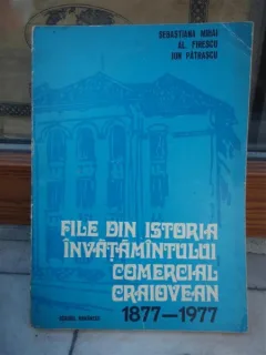 FILE DIN ISTORIA INVATAMINTULUI COMERCIAL CRAIOVEAN , SEBASTIAN MIHAI