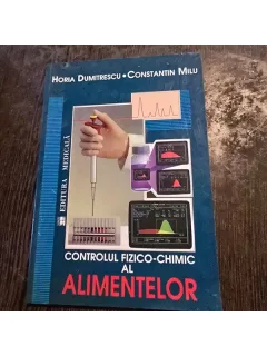 CONTROLUL FIZICO-CHIMIC AL ALIMENTELOR de HORIA DUMITRESCU , CONSTANTINESCU MILU
