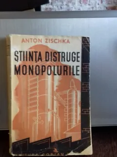 STIINTA DISTRUGE MONOPOLURILE - ANTON ZISCHKA