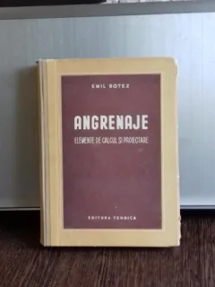 ANGRENAJE. ELEMENTE DE CALCUL SI PROIECTARE - EMIL BOTEZ