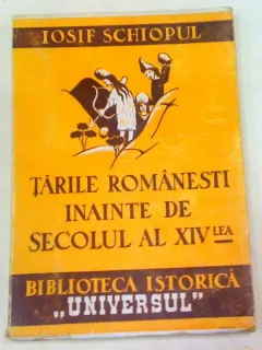 TARILE ROMANESTI INAINTE DE SECOLUL AL XIV-LEA -IOSIF SCHIOPUL BUCURESTI 1945