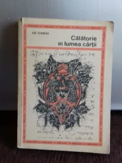 CALATORIE IN LUMEA CARTII - ILIE STANCIU
