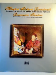 MAESTRII PICTURII ROMANESTI IN COLECTIA DE ARTA A BANCII COMERCIALE ROMANE