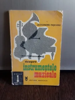 DESPRE INSTRUMENTELE MUZICALE - ALEXANDRU PASCANU