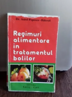REGIMURI ALIMENTARE IN TRATAMENTUL BOLILOR - AUREL POPESCU BALCESTI