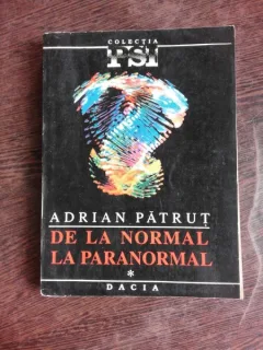 DE LA NORMAL LA PARANORMAL - ADRIAN PATRUT  VOL.1