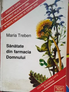 SANATATE DIN FARMACIA DOMNULUI de MARIA TREBEN