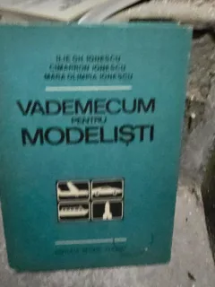 VADEMECUM PENTRU MODELISTI - ILIE GH. IONESCU