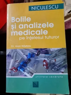 BOLILE SI ANALIZELE MEDICALE PE INTELESUL TUTUROR - IOAN NASTOIU