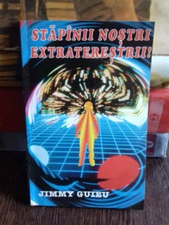 STAPANII NOSTRI EXTRATERESTRII - JIMMY GUIEU