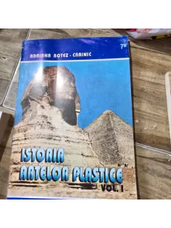 ISTORIA ARTELOR PLASTICE - VOL. 1 DE ADRIANA BOTEZ CRAINIC