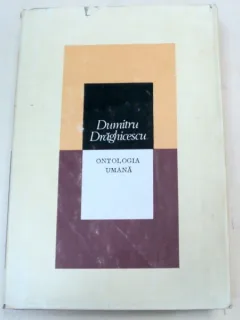 ONTOLOGIA UMANA-DUMITRU DRAGHICESCU 1987 fara supracoperta