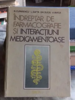 INDREPTAR DE FARMACOGRAFIE SI INTERACTIUNI MEDICAMENTOASE - B. CUPARENCU