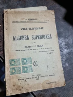 CURS ELEMENTAR DE ALGEBRA SUPERIOARA, CLASA VI-A REALA - P. MARINESCU