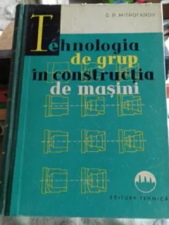 TEHNOLOGIA DE GRUP IN CONSTRUCTIA DE MASINI - S.P. MITROFANOV