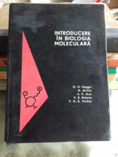 INTRODUCERE IN BIOLOGIA MOLECULARA - G.H. HAGGIS