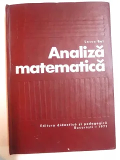 ANALIZA MATEMATICA de LASCU BAL , Bucuresti 1971