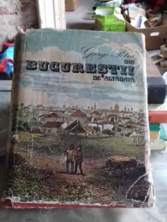 DIN BUCURESTII DE ALTADATA - GEORGE POTRA  (FARA SUPRACOPERTA)