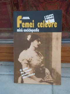 FEMEI CELEBRE , MICA ENCICLOPEDIE , ARINA AVRAM