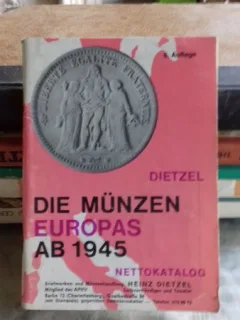 DIE MÜNZEN EUROPAS AB 1945 . NETTOKATALOG - HEINZ DIETZEL  (MONEDELE EUROPEI DIN 1945)