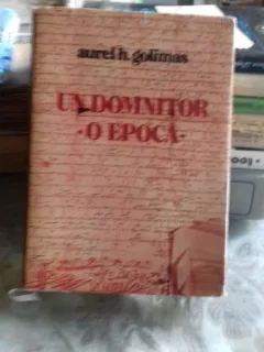 UN DOMNITOR O EPOCA - AUREL H. GOLIMAS
