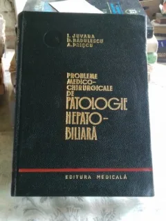 PROBLEME MEDICO-CHIRURGICALE DE PATOLOGIE HEPATO-BILIARA - I. JUVARA