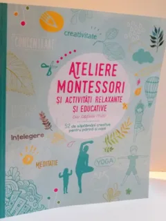 ATELIERE MONTESSORI SI ACTIVITATI RELAXANTE SI EDUCATIVE CU COPIII MEI , 2016
