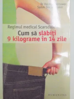 REGIMUL MEDICAL SCARSDALE , CUM SA SLABITI 9 KILOGRAME IN 14 ZILE DE HERMAN TARNOWER , SAMM SINCLAIR BAKER , EDITIA A IV A , 2005