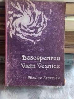 DESCOPERIREA VIETII VESNICE - NICOLAE ARSENIEV