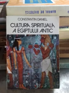 CULTURA SPIRITUALA A EGIPTULUI ANTIC - CONSTANTIN DANIEL