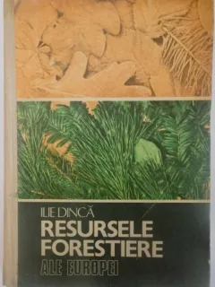 RESURSELE FORESTIERE ALE EUROPEI DE ILIE DINCA , 1983
