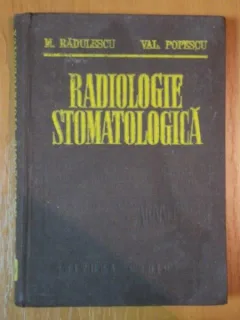 RADIOLOGIE STOMATOLOGICA DE M.RADULESCU SI VAL. POPESCU , 1985