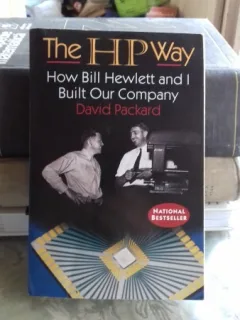 THE HP WAY. HOW BILL HEWLETT AND I BUILT OUR COMPANY - DAVID PACKARD  (DRUMUL HP. CUM AM CONSTRUIT EU SI ILL HEWLETT COMPANIA NOASTRA)