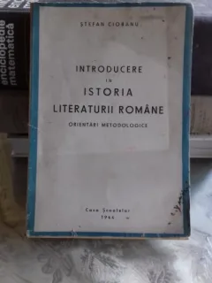 INTRODUCERE IN ISTORIA LITERATURII ROMANE - STEFAN CIOBANU