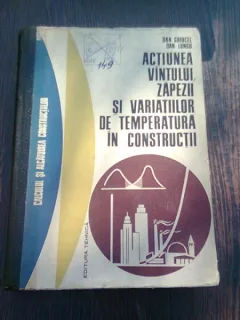 ACTIUNEA VANTULUI ZAPEZII SI VARIATIILOR DE TEMPERATURA IN CONSTRUCTII DE DAN GHIOCEL , DAN LUNGU , 1972