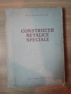 CONSTRUCTII METALICE SPECIALE DE DAN D. MATEESCU , 1956
