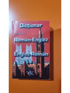 DICTIONAR ROMAN-ENGLEZ / ENGLEZ-ROMAN DE EMILIA NECULAI