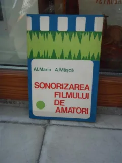 SONORIZAREA FILMULUI DE AMATORI , AL. MARIN , A. MASCA