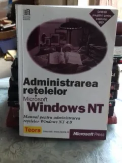 ADMINISTRAREA RETELELOR MICROSOFT WINDOWS NT - MANUAL PENTRU ADMINISTRAREA RETELELOR WINDOWS NT 4.0