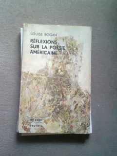 RELEXIONS SUR LA POESIE AMERICAINE - LOUISE BOGAN  (REFLECTII ASUPRA POEZIEI AMERICANE)